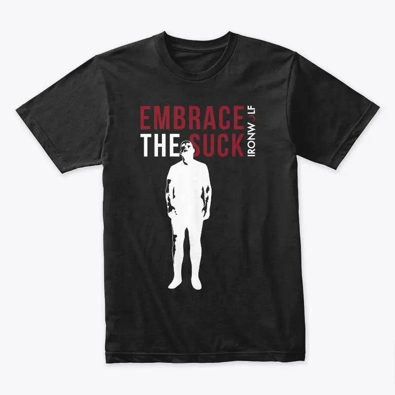 Embrace The Suck Tee