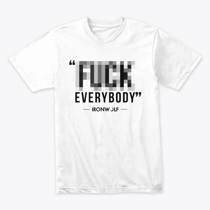 F*** Everybody (WHITE)